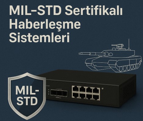 Simgenet’in MIL-STD Sertifikalı Haberleşme Sistemleri: Zorlu Ortamlar için Dayanıklılık